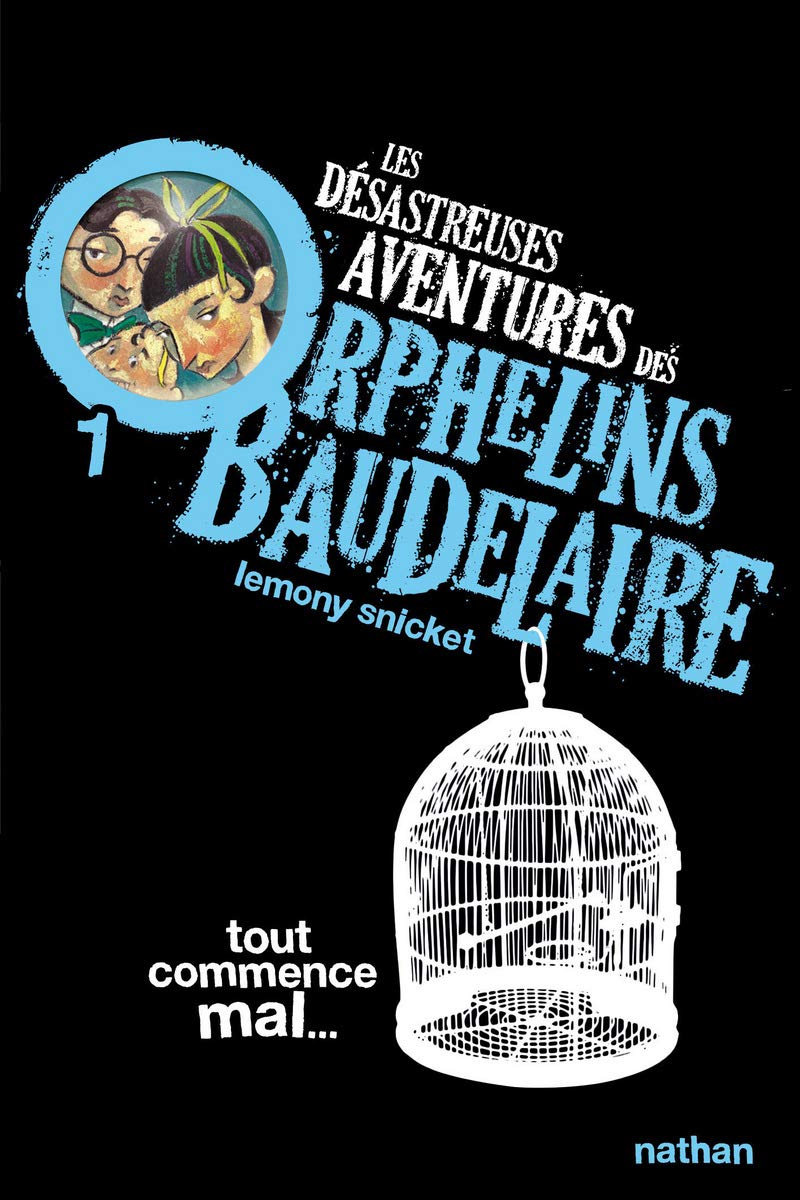 Les desastreuses aventures des Orphelins Baudelaire: Tout commence mal: 1