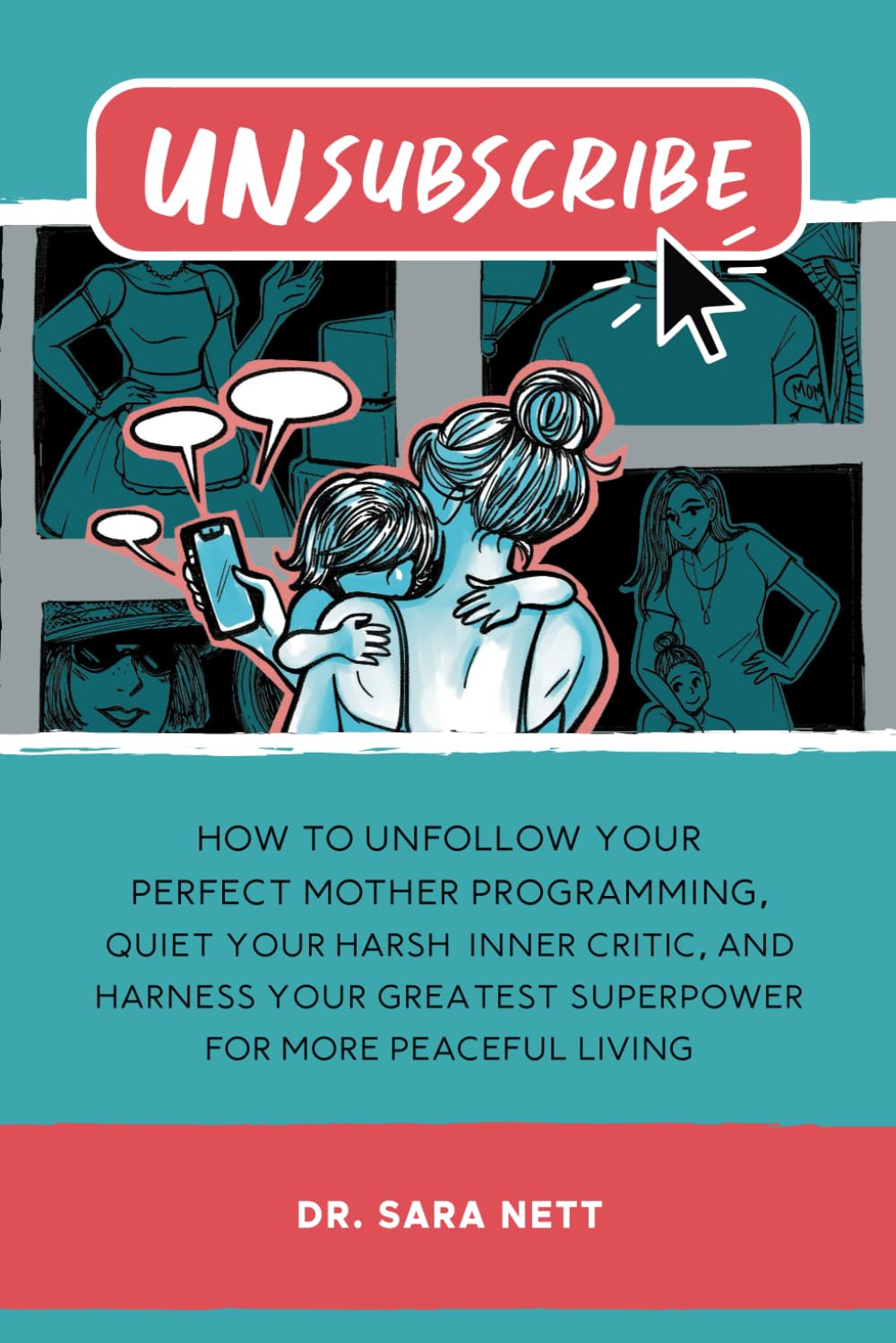 Unsubscribe: How to Unfollow Your Perfect Mother Programming, Quiet Your Harsh Inner Critic, and Harness Your Greatest Superpower for More Peaceful