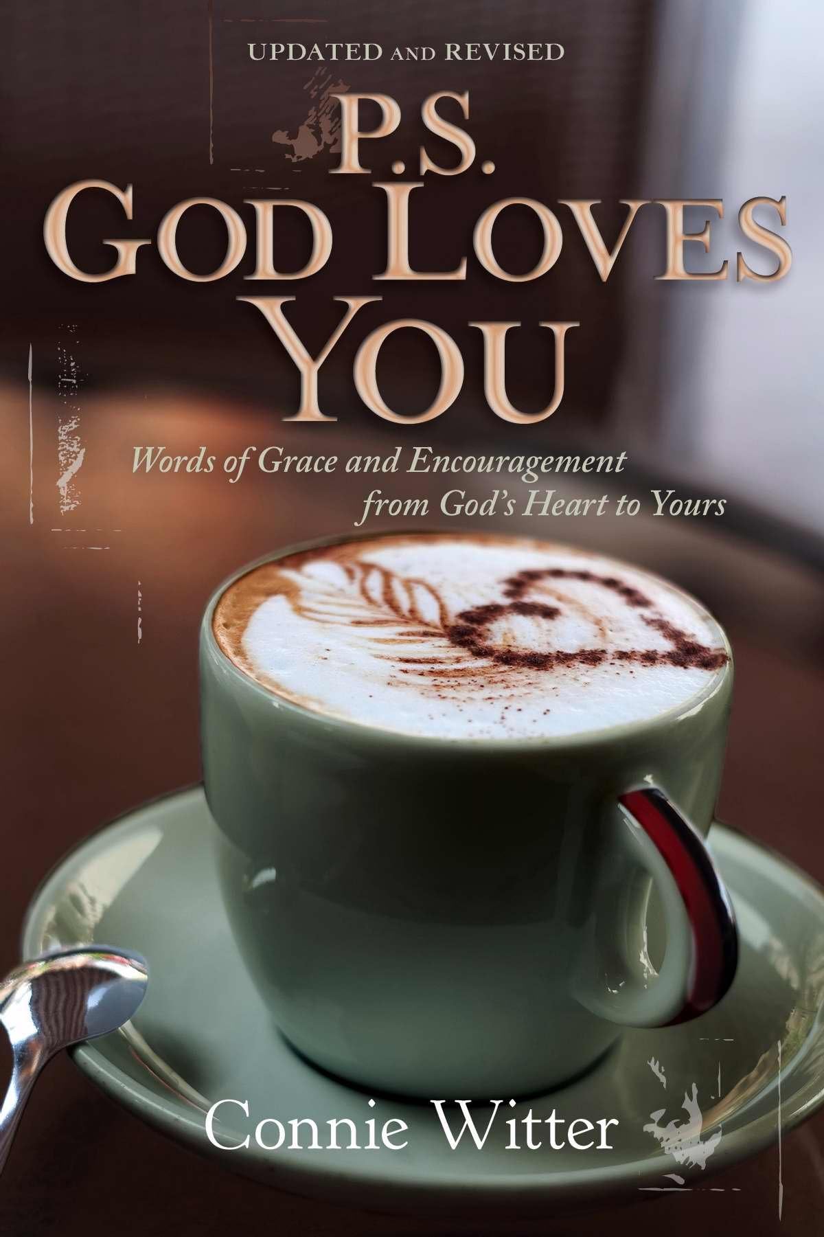 P.S. God Loves You!: Words of Grace and Encouragement from Godโs Heart to Yours