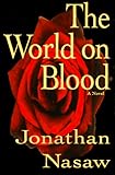 The World on Blood - Jonathan Nasaw 