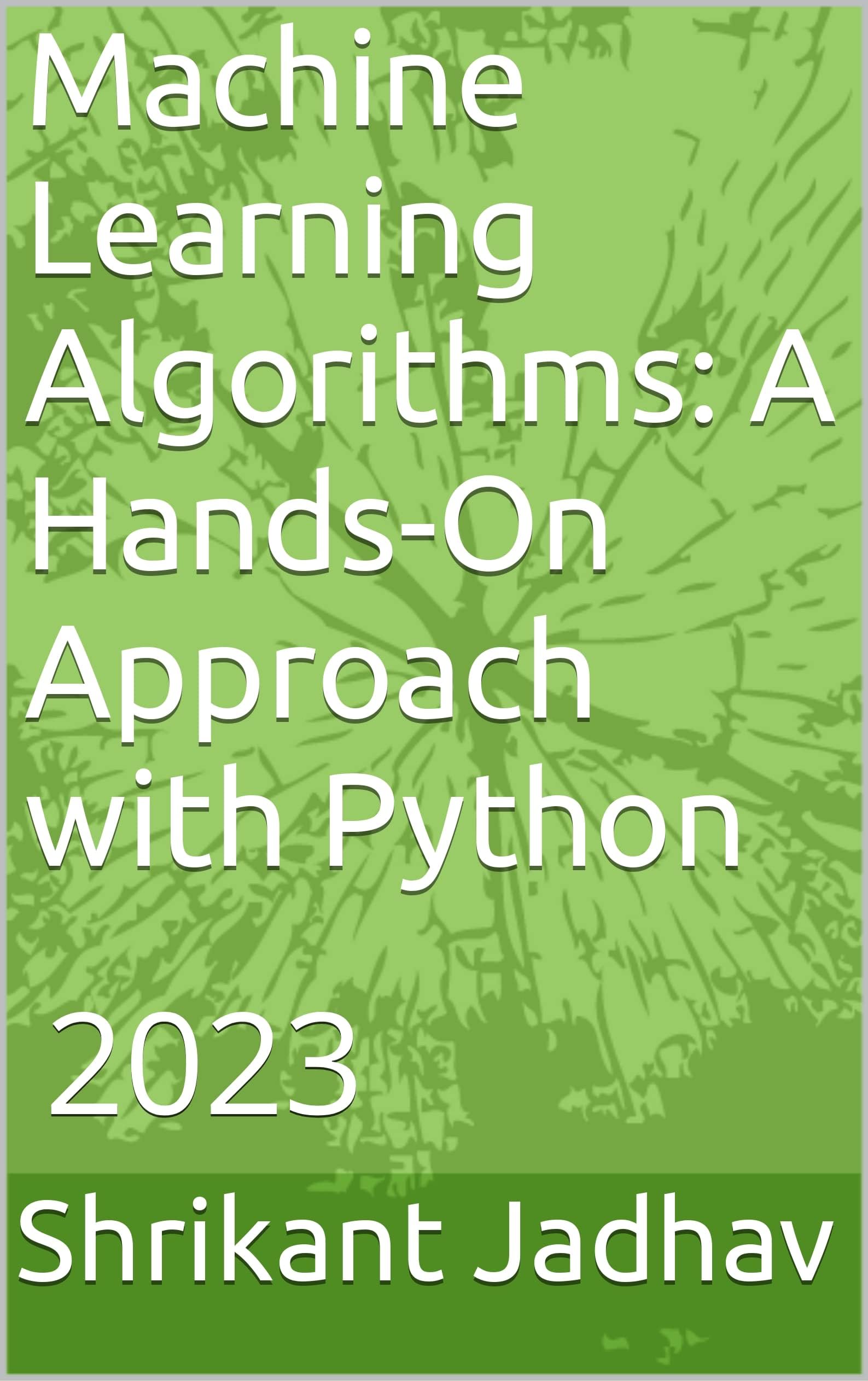 Machine Learning Algorithms: A Hands-On Approach with Python