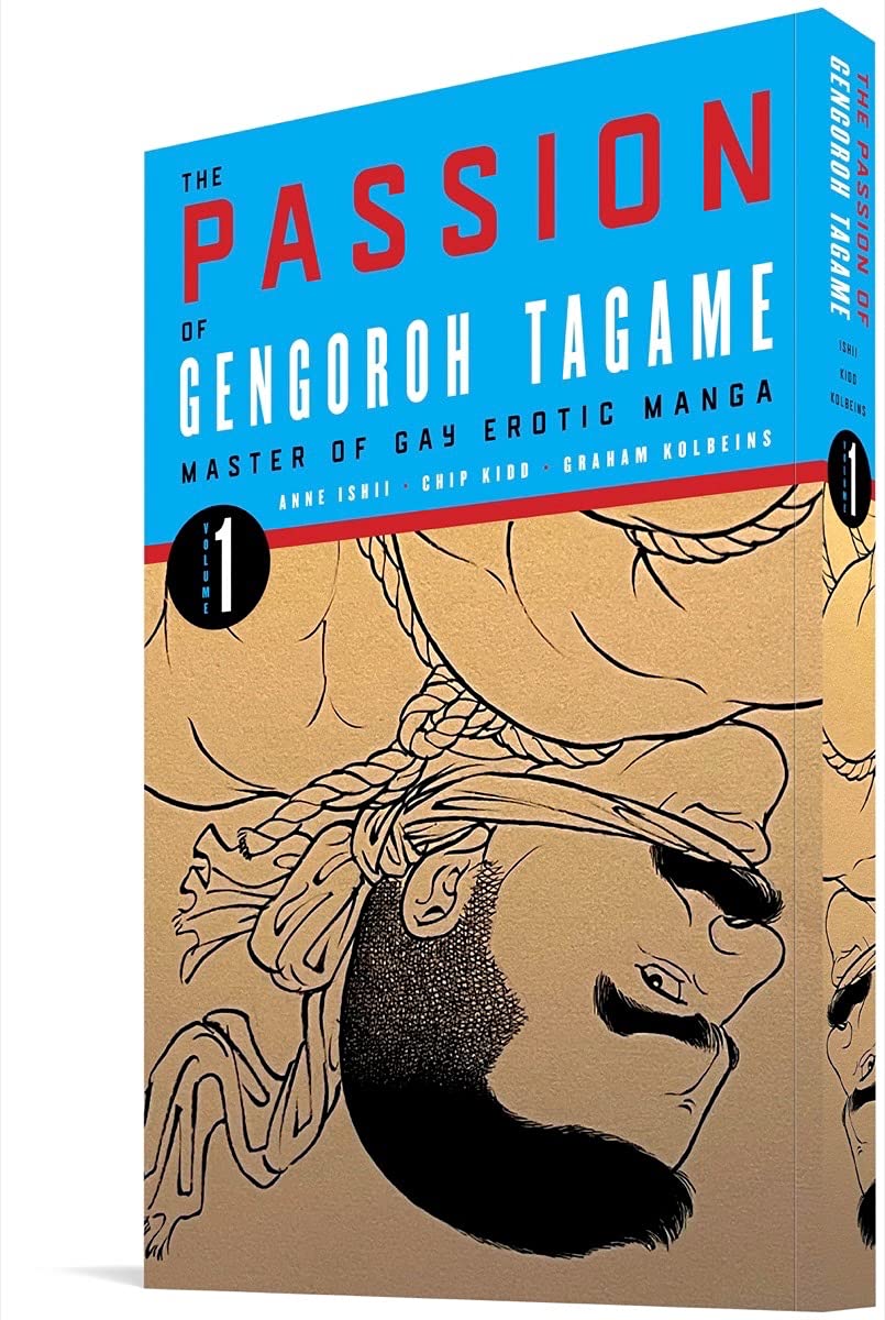 The Passion Of Gengoroh Tagame: Master Of Gay Erotic Manga: Vol. One: Volume One
