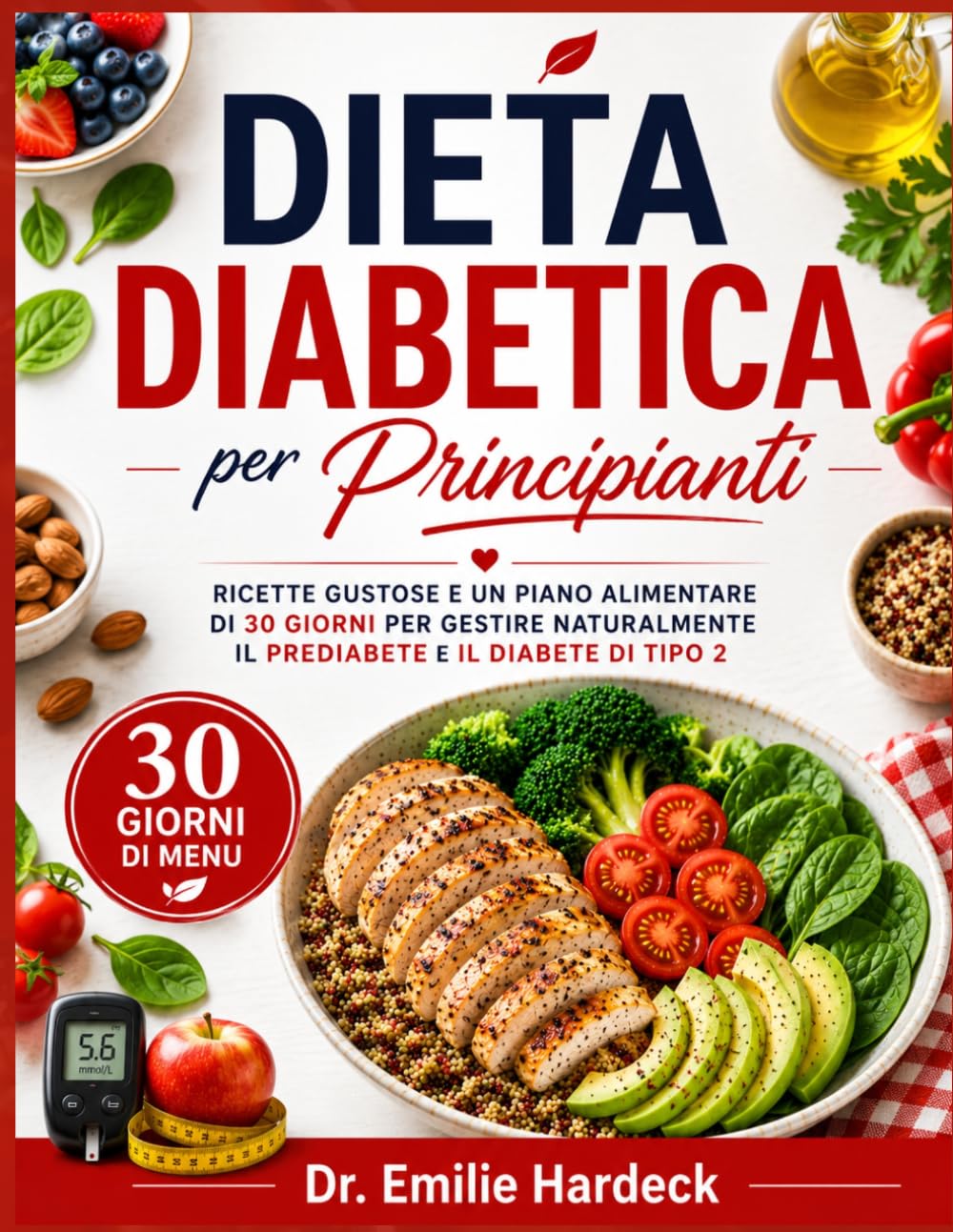 Dieta Diabetica per Principianti: Ricette Gustose e un Piano Alimentare di 30 Giorni per Gestire Naturalmente il Prediabete e il Diabete di Tipo 2