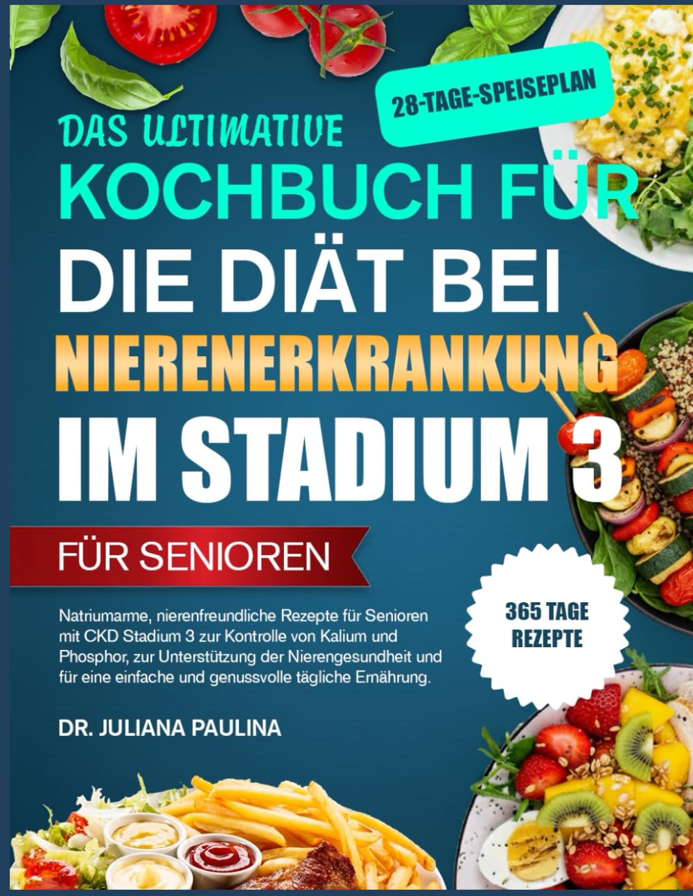 Das Ultimative Kochbuch Für Die Diät Bei Nierenerkrankung Im Stadium 3 – Für Senioren: Natriumarme, nierenfreundliche Rezepte für Senioren mit CKD ... der Nierengesundheit und für eine