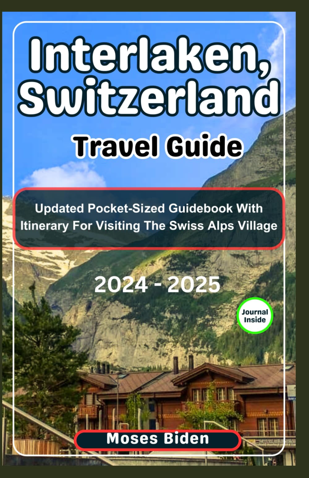 Interlaken, Switzerland Travel Guide: Updated Pocket-Sized Guidebook with Itinerary for Visiting the Swiss Alps Village