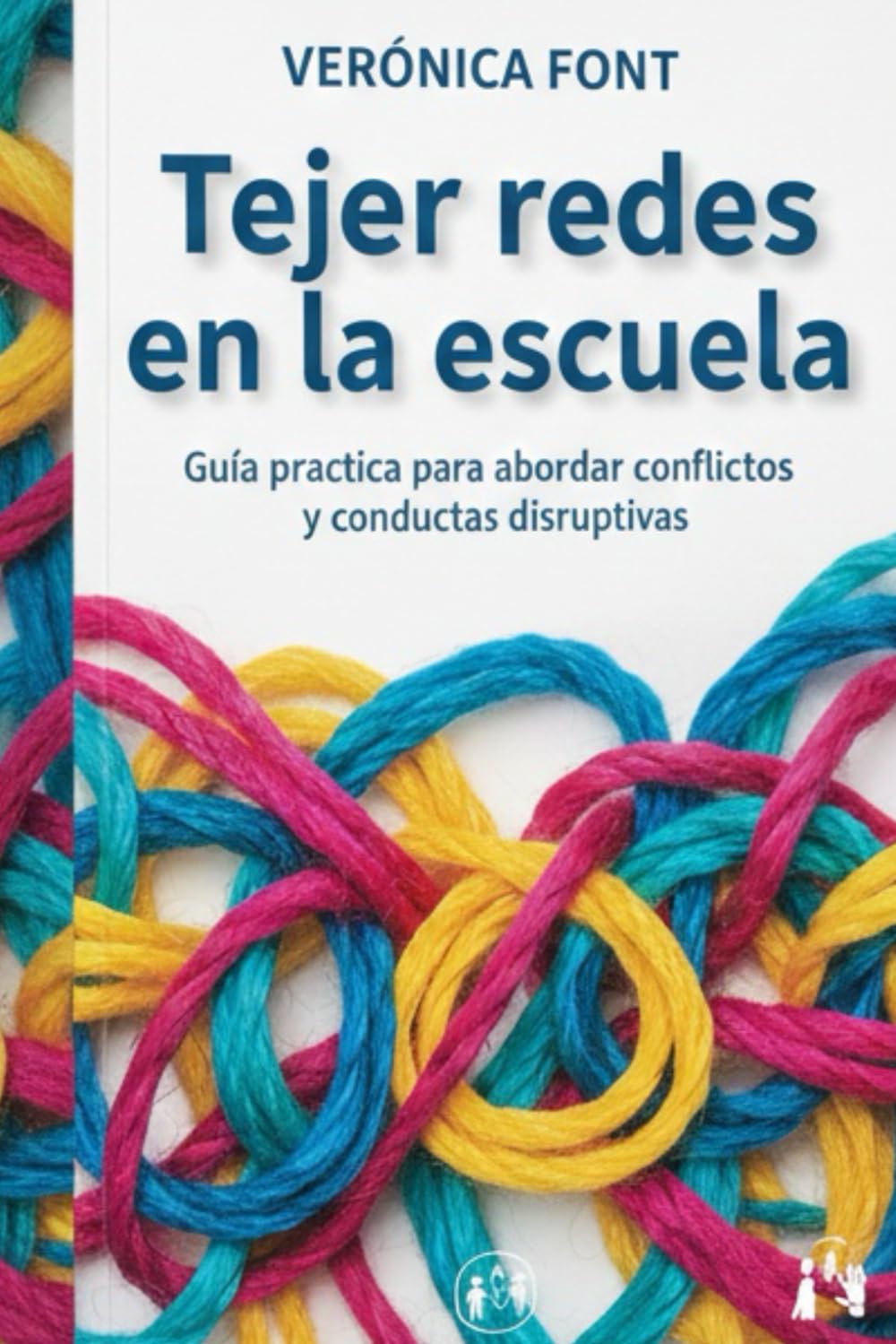 Tejer redes en la escuela: Guía práctica para abordar conflictos y conductas disruptivas