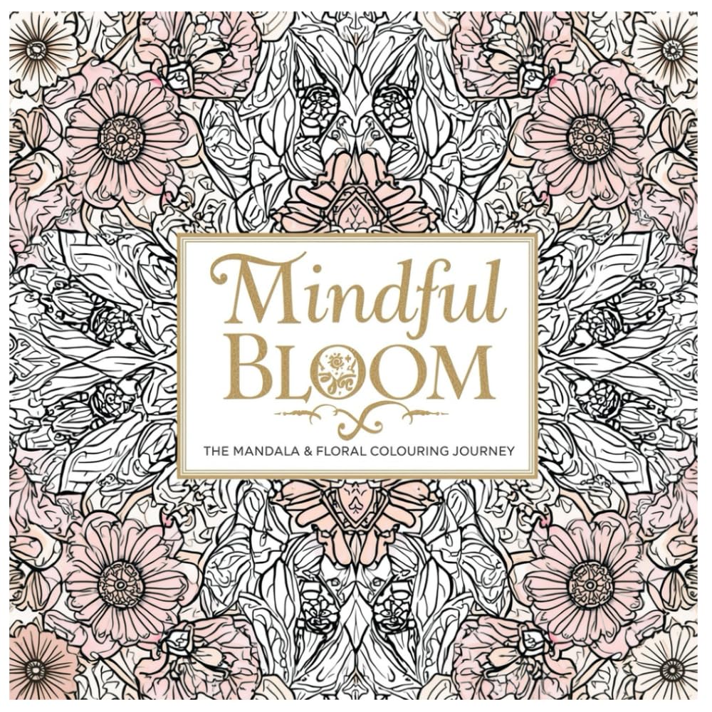 Mindful Bloom: The Mandala and Floral Colouring Journey
