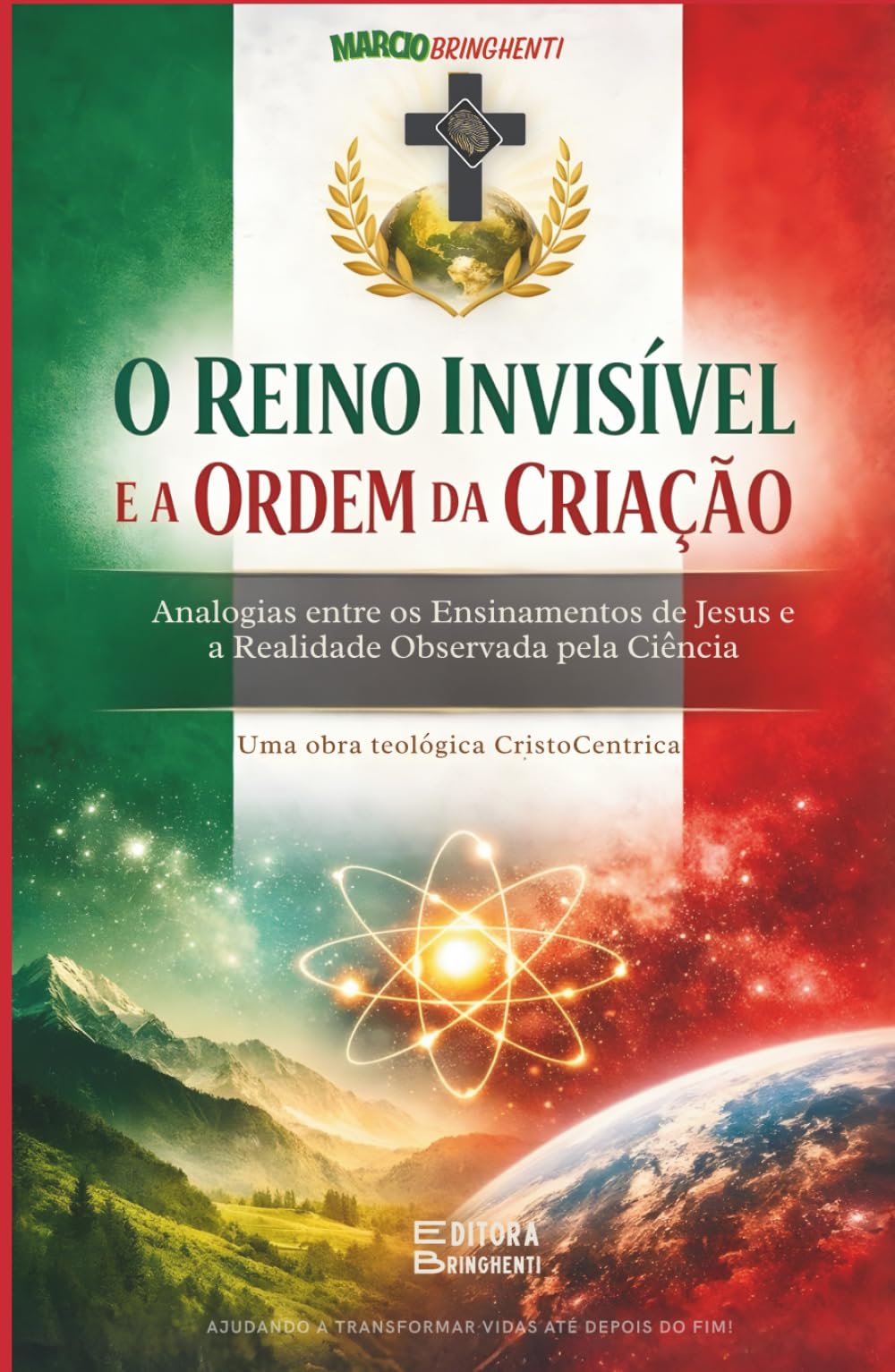 O REINO INVISÍVEL E A ORDEM DA CRIAÇÃO - Analogias entre os Ensinamentos de Jesus e a Realidade Observada pela Ciência: Livro 1974 de 10.000 Uma obra teológica cristocêntrica para cristãos e teólogos
