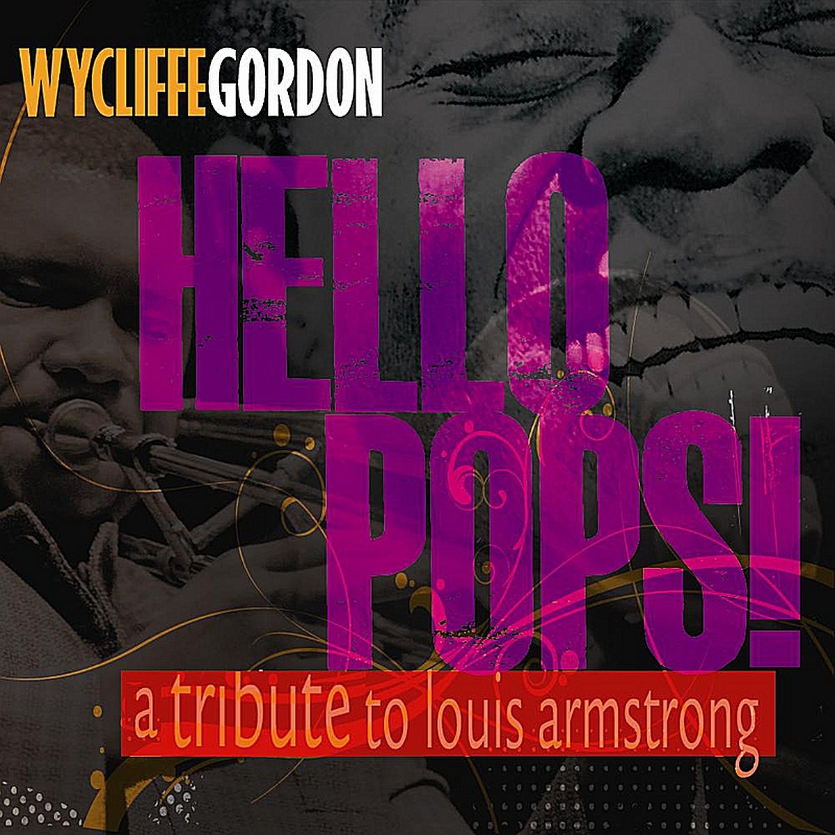 Hello Pops! - Tribute to Louis Armstrong [Audio CD] Wycliffe Gordon