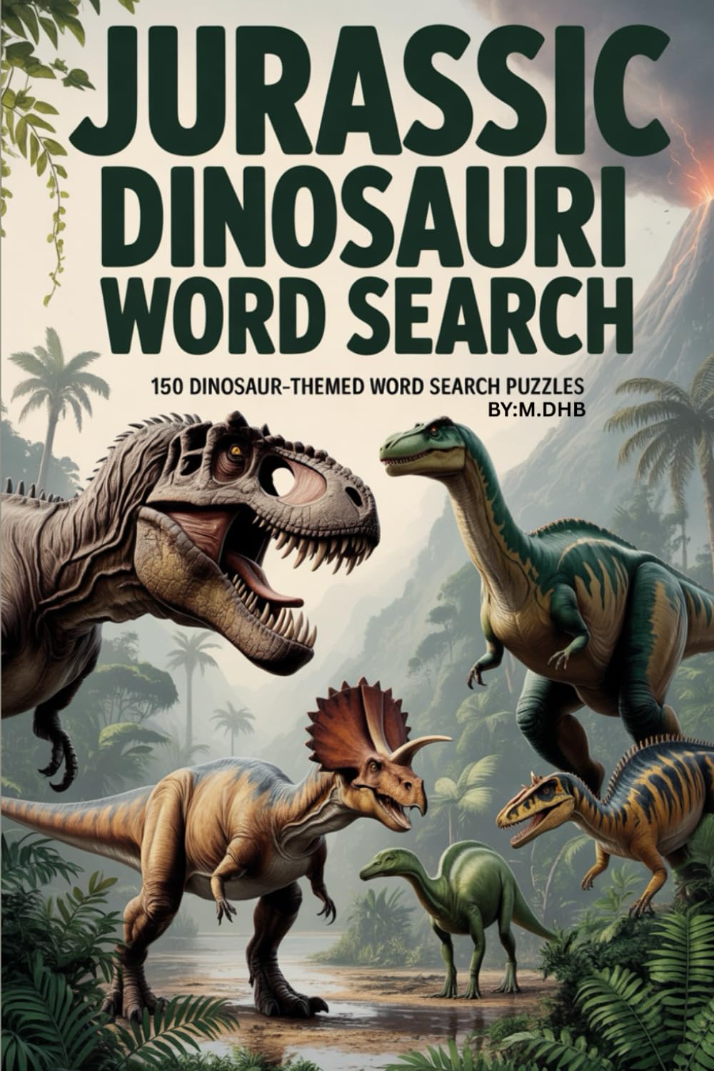 JURASSIC DINAUSAURI WORD SEARCH: 150 Prehistoric Word Search Puzzles from the Age of Dinosaurs