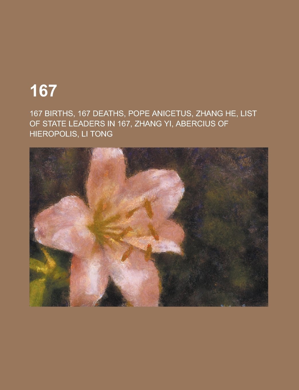 167: 167 Births, 167 Deaths, Pope Anicetus, Zhang He, List of State Leaders in 167, Zhang Yi, Abercius of Hieropolis, Li to