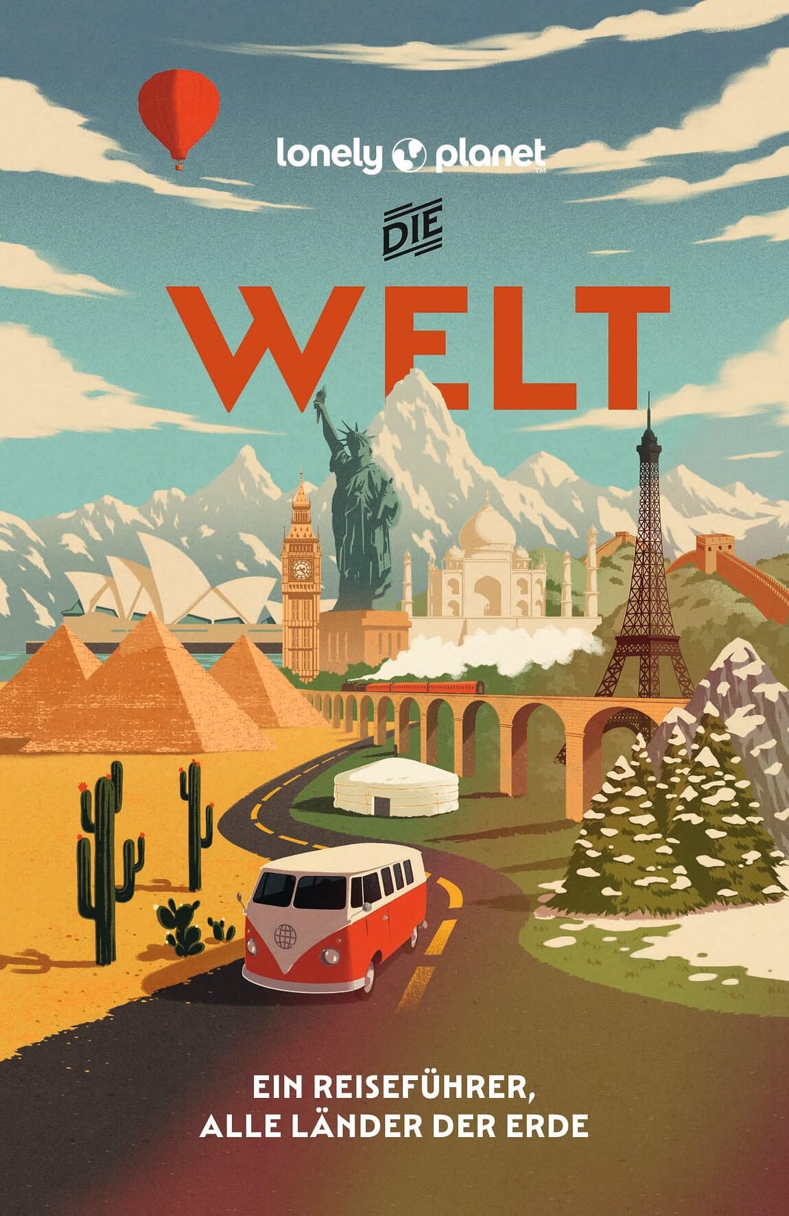 LONELY PLANET Reiseführer Die Welt: Ein Reiseführer für alle Länder dieser Erde