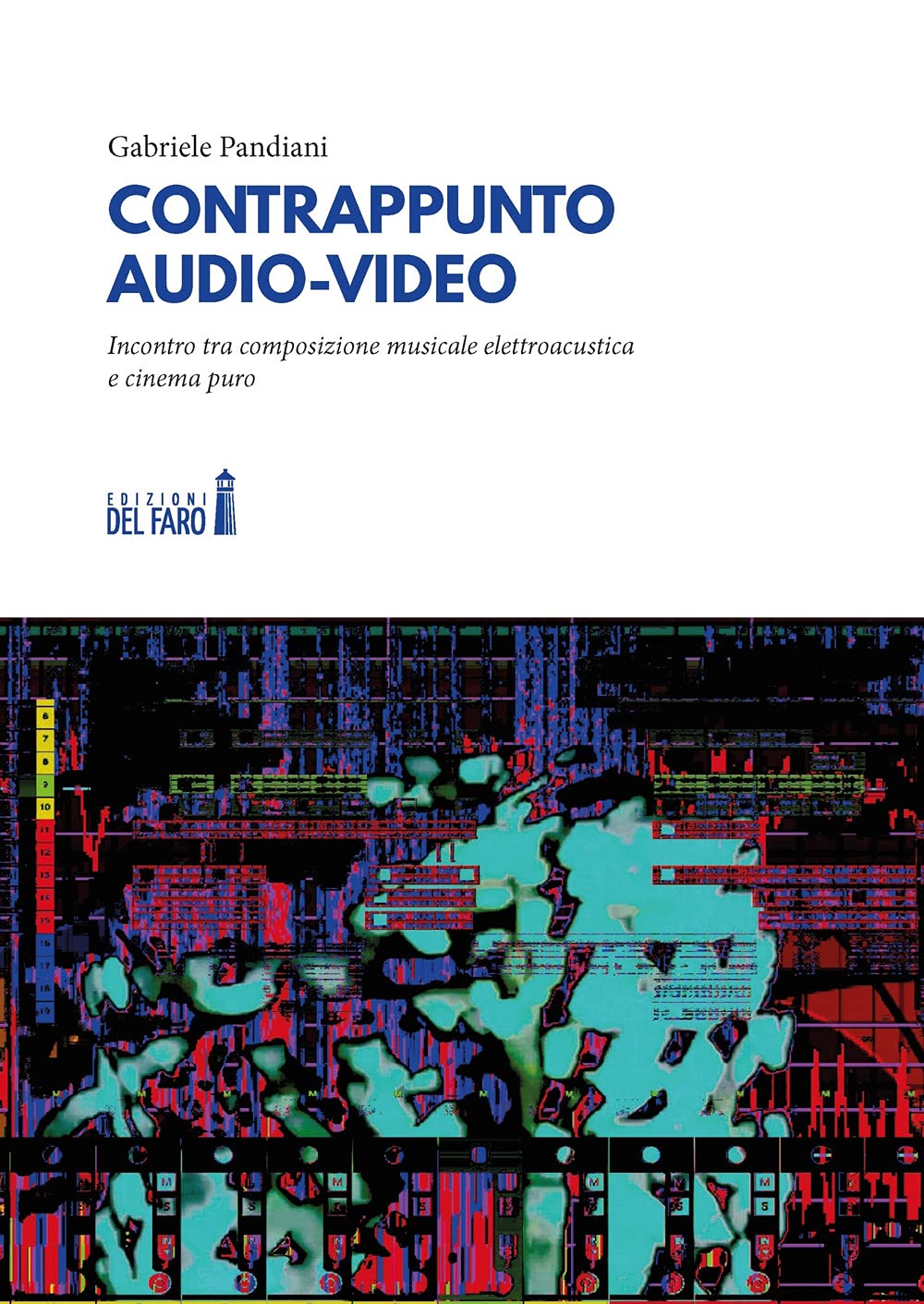 Contrappunto Audio-Video. Incontro Tra Composizione Musicale Elettroacustica E Cinema Puro - 4