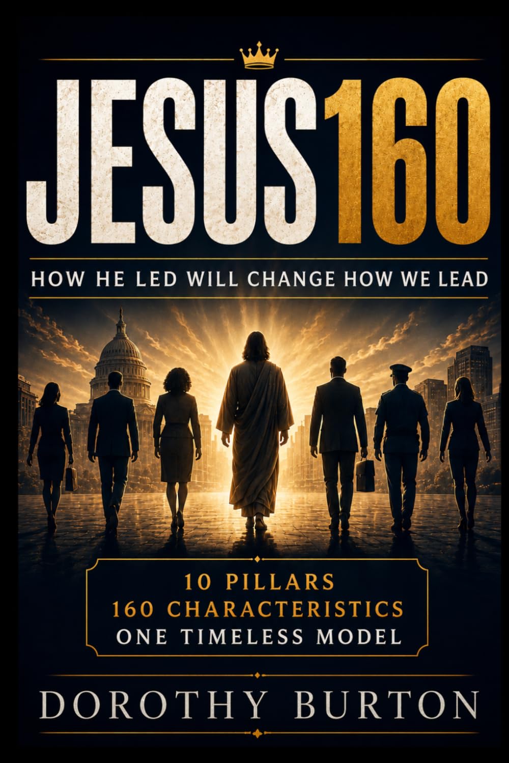 JESUS160: How He Led Will Change How We Lead