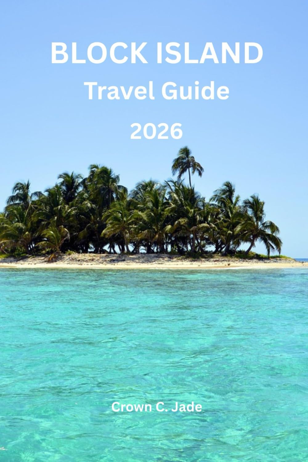BLOCK ISLAND TRAVEL GUIDE 2026: Your Ultimate 2026 Guide to Beaches, Adventures, Hidden Gems, and Insider Tips in Rhode Island's Coastal Paradise