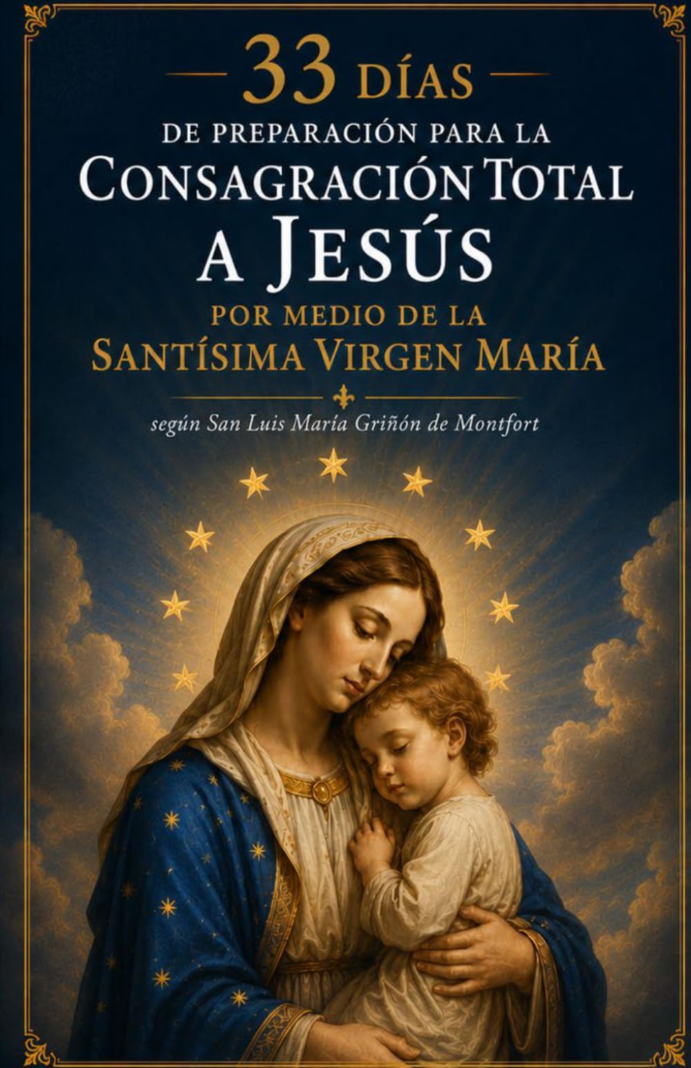 33 días de preparación para la consagración total a Jesús por medio de la Santísima Virgen María