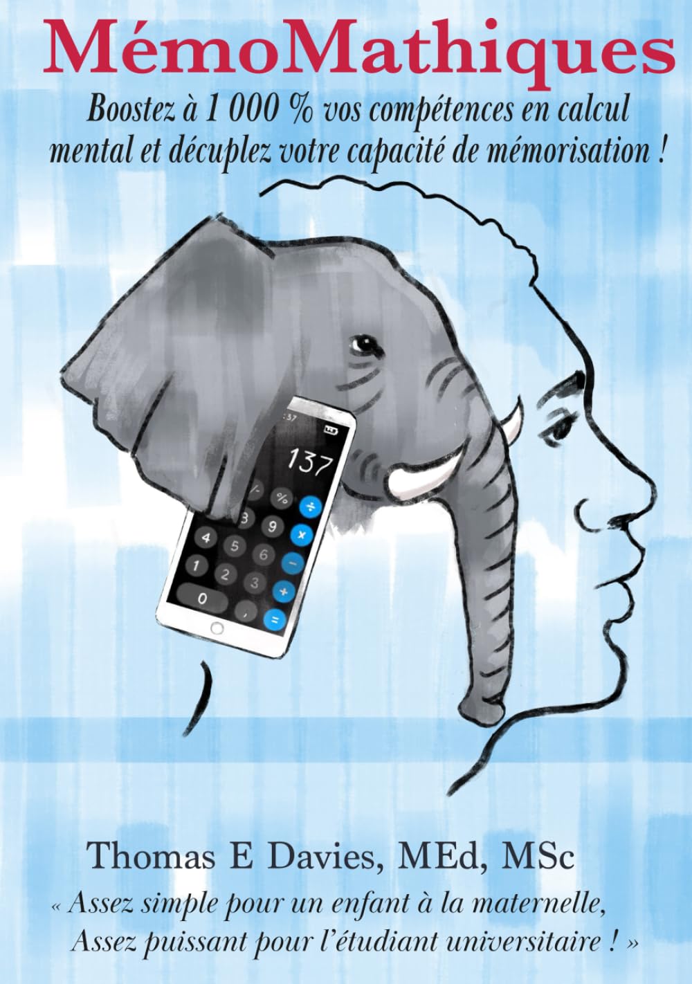 MémoMathiques: Boostez à 1 000 % vos compétences en calcul mental et décuplez votre capacité de mémorisation ! (MemoMathics: Supercharge your learning skills)