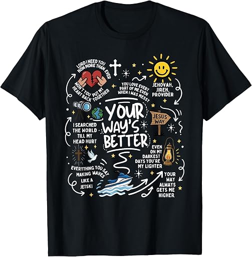 Your Way's Better Christian Quote Jesus Faith. Your Way's Better Christian Quote Jesus Faith Bible Verse T-Shirt