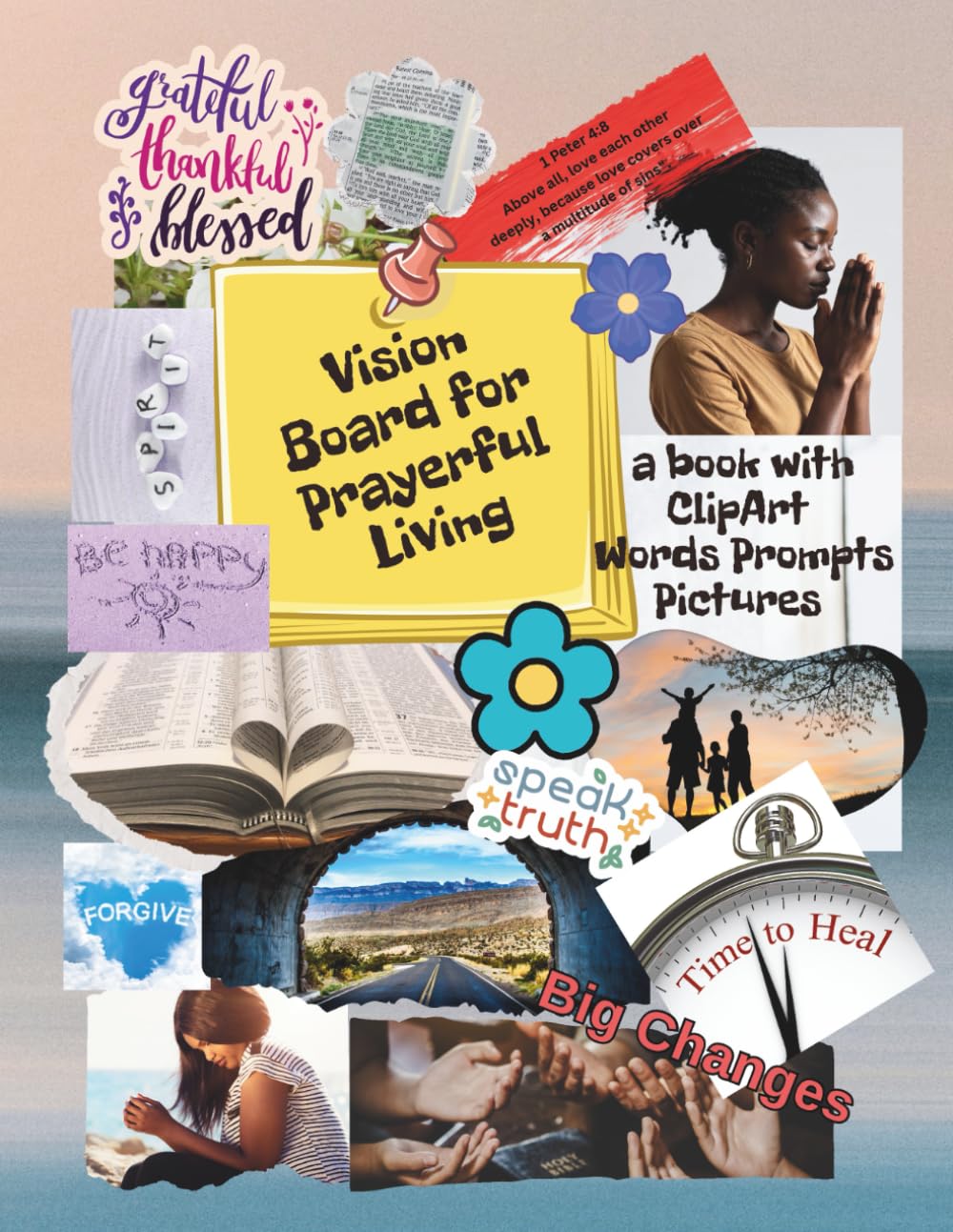 VISION BOARD FOR PRAYERUL LIVING: A Book With Clipart, Words, Prompts, and Pictures