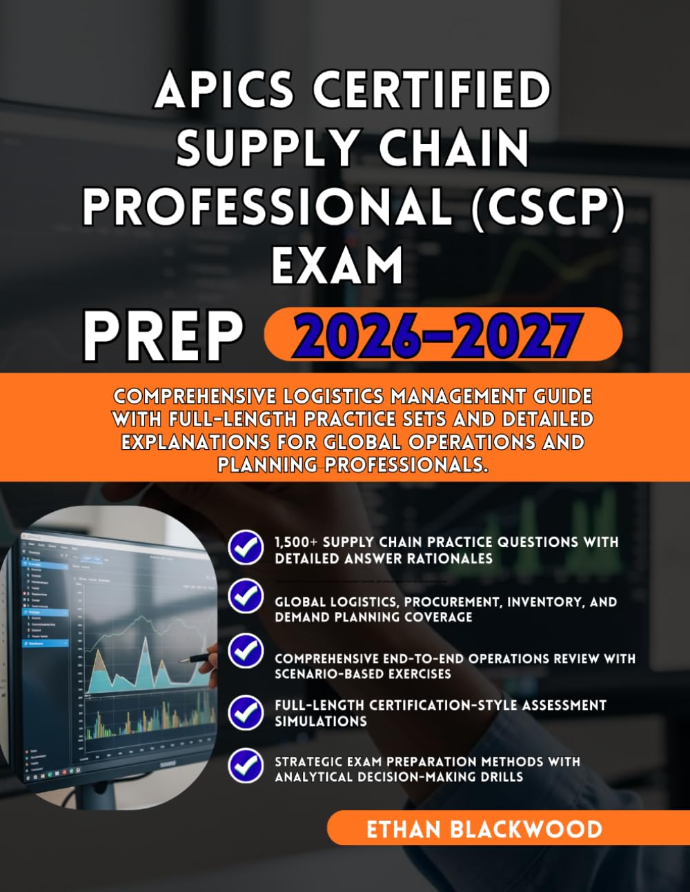 APICS CERTIFIED SUPPLY CHAIN PROFESSIONAL (CSCP) EXAM PREP 2026–2027: Comprehensive Logistics Management Guide with Full-Length Practice Sets and ... Global Operations and Planning Professionals