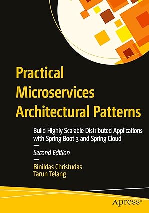 Practical Microservices Architectural Patterns: Build Highly Scalable Distributed Applications with Spring Boot 3 and Spring Cloud book cover
