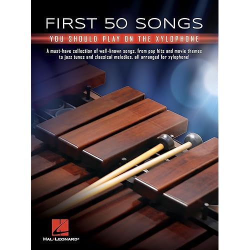 First 50 Songs You Should Play on Xylophone | Various Composers | Percussion Sheet Music Songbook for Early Level Players | 50 Pop Movie Jazz Classical Favorites in Progressive Order