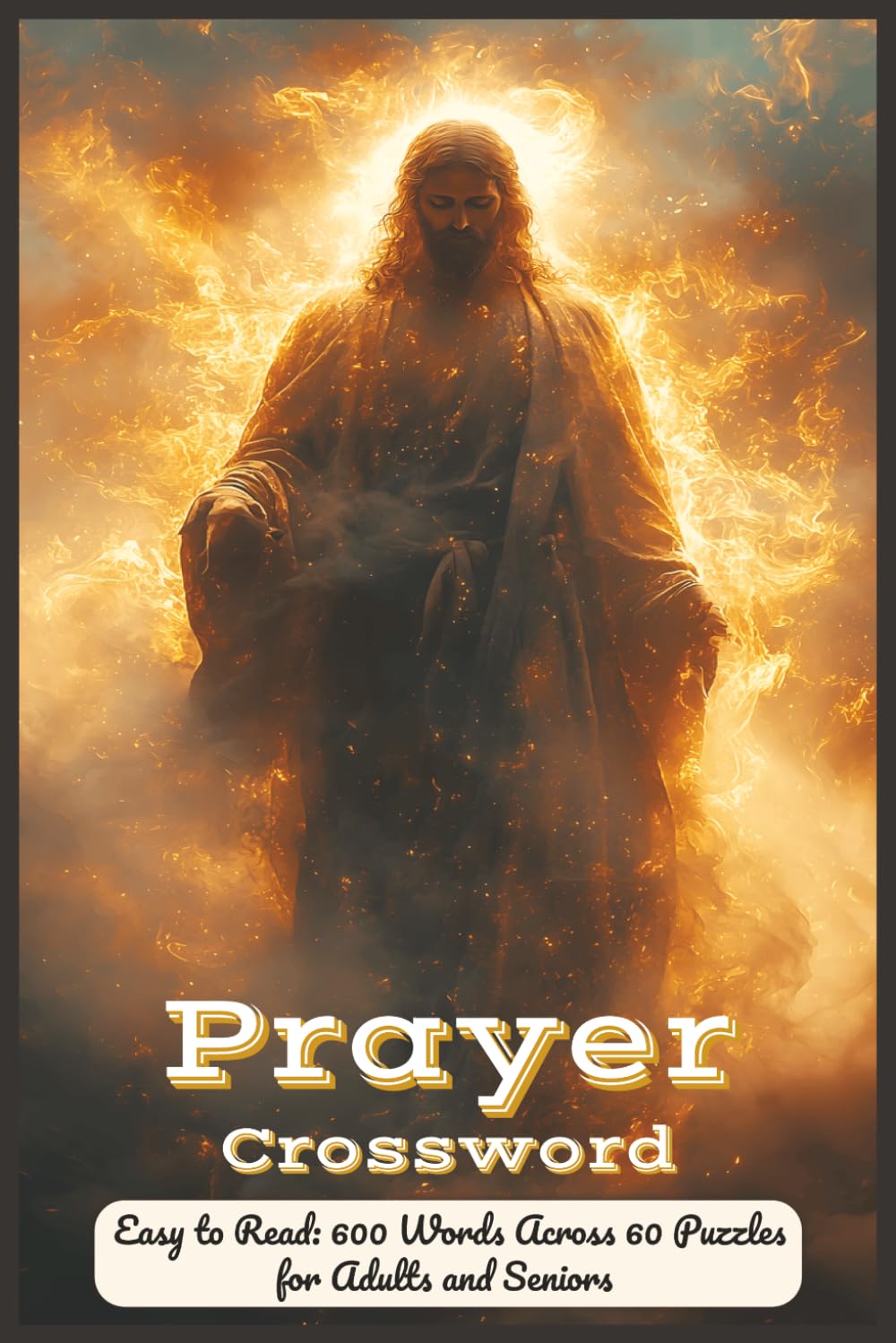 Prayer Crossword: Christian Devotion, Scripture Insights, Daily Reflection, Worship Practices and Spiritual Growth Brain Exercises