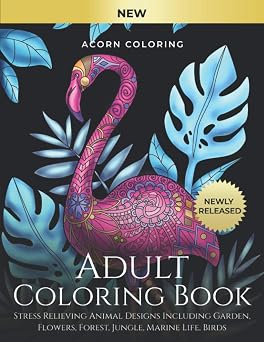 Adult Coloring Book Stress Relieving Animal Designs Including Garden, Flowers, Forest, Jungle, Marine Life, Birds. Color Your Favourite Animals Like ... Giraffes, Cats, Dogs, Horses And Many More