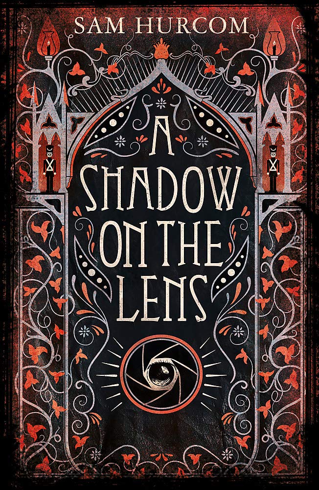 A Shadow on the Lens: The most Gothic, claustrophobic, wonderfully dark thriller to grip you this winter