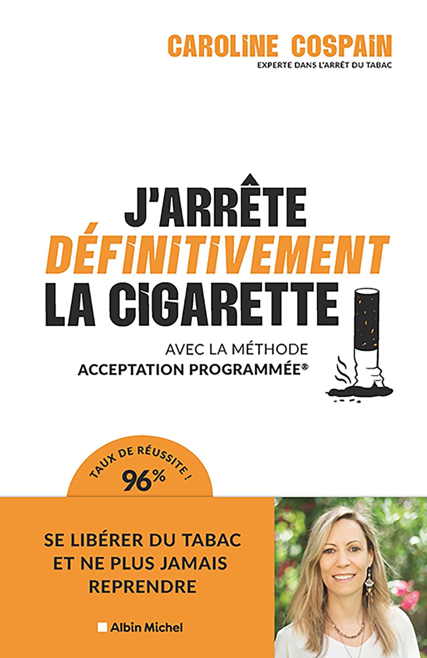 J'arrte dfinitivement la cigarette: Avec la mthode Acceptation  Programme : Cospain, Caroline: Amazon.fr: Livres