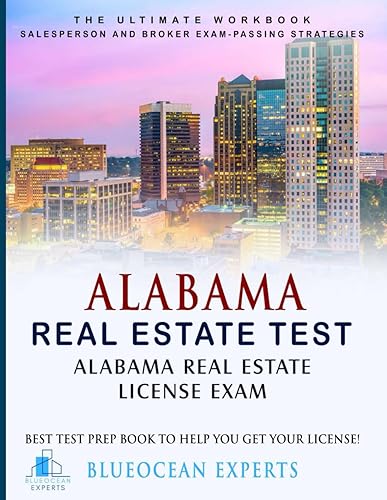 Alabama Real Estate Test: Alabama Real Estate License Exam: Best Test Prep Book to Help You Get Your License: The Ultimate Workbook: Salesperson ... Test Prep Book to Help You Get Your License!)