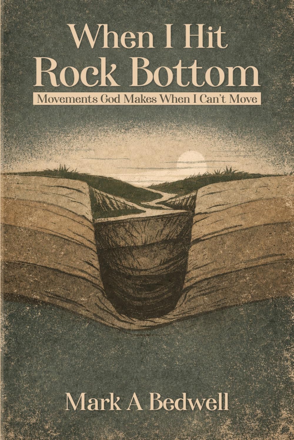 When I Hit Rock Bottom: Movements God Makes When I Can’t Move