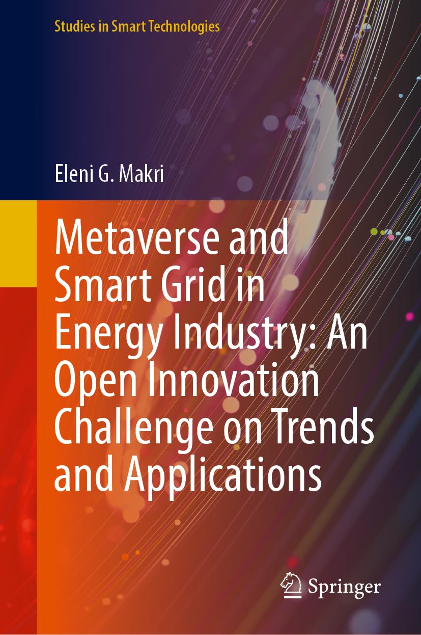 Metaverse and Smart Grid in Energy Industry: An Open Innovation Challenge on Trends and Applications (Studies in Smart Technologies)