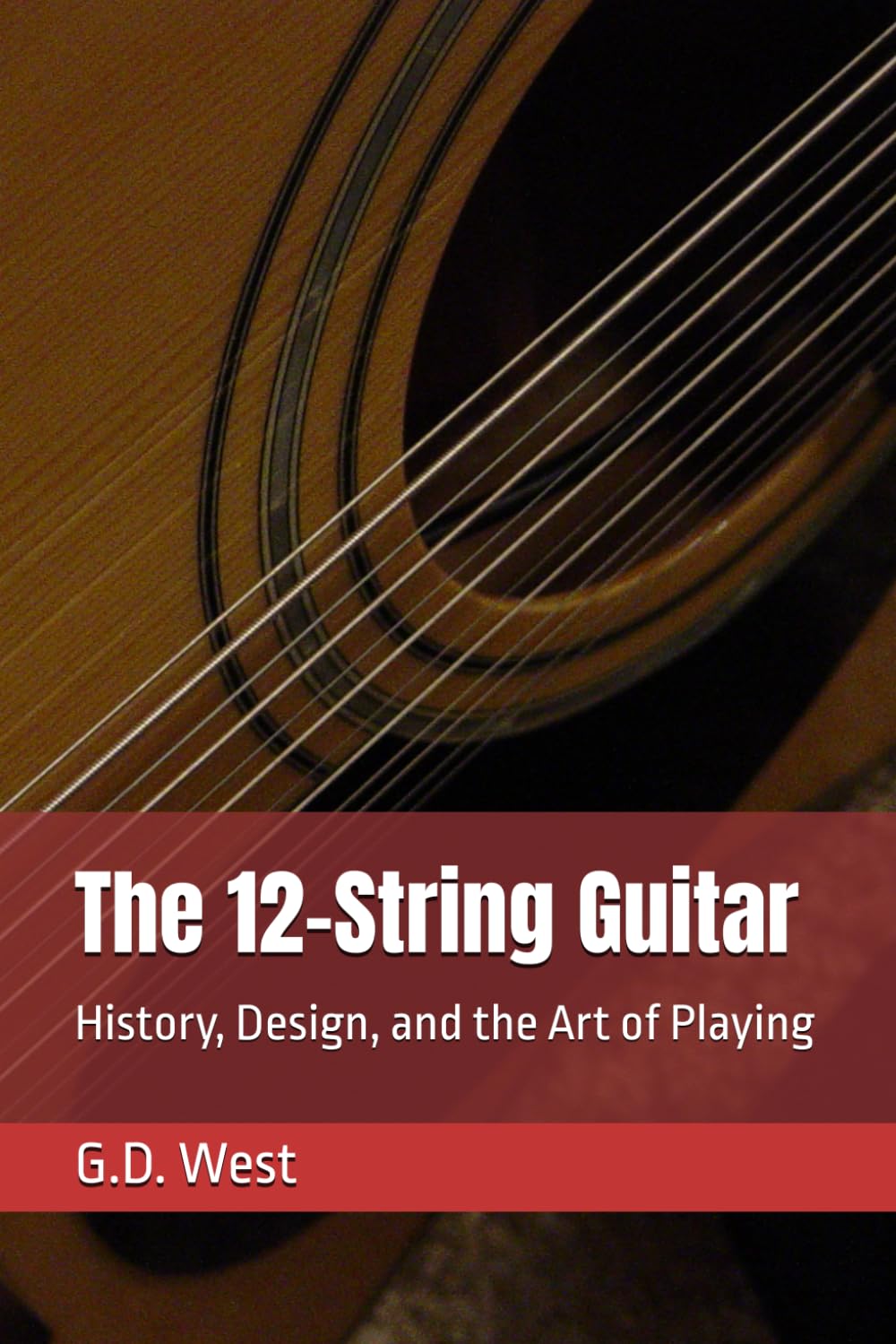 The 12-String Guitar: History, Design, and the Art of Playing