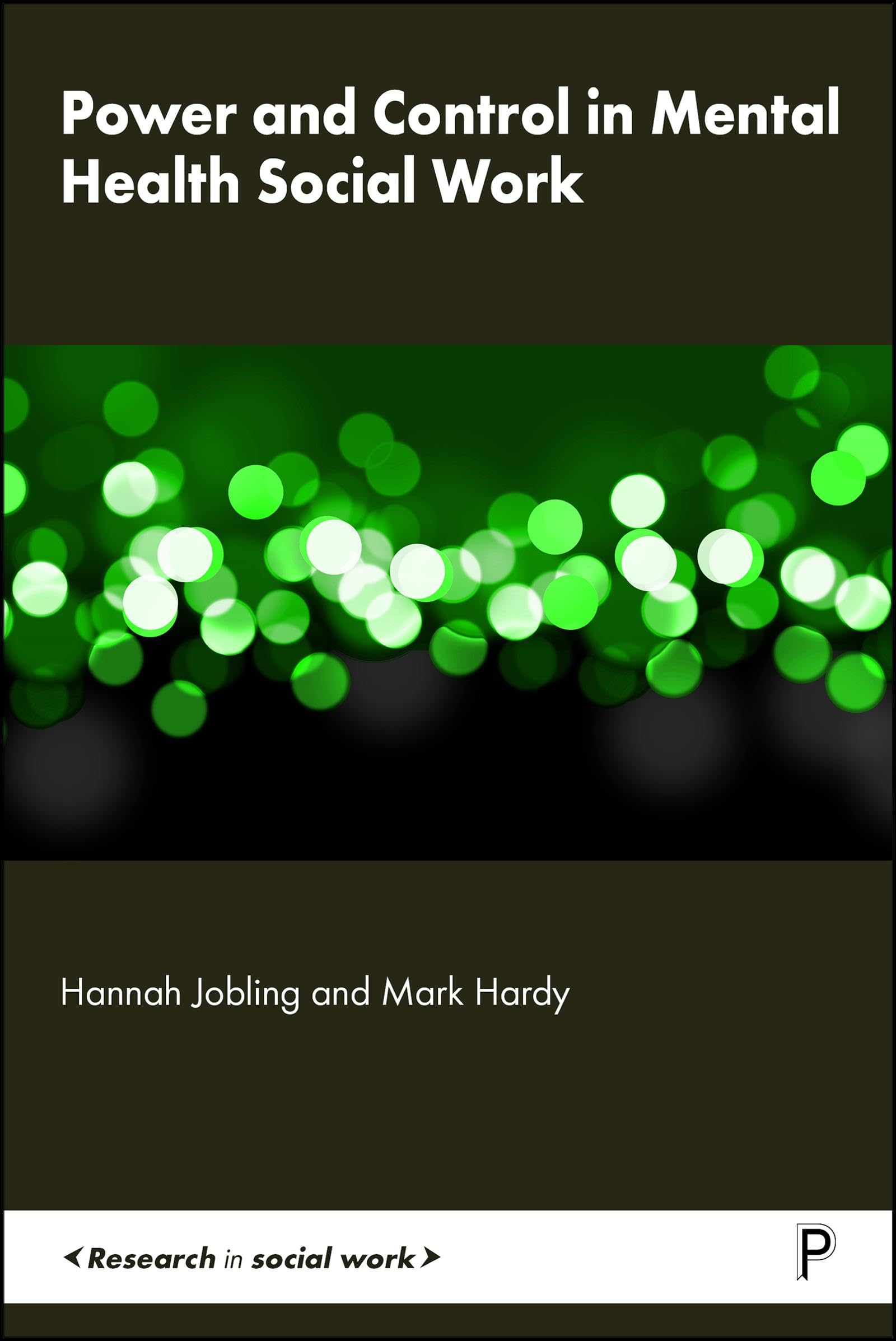 Power and Control in Mental Health Social Work: Community Care and Involuntary Intervention (Research in Social Work)