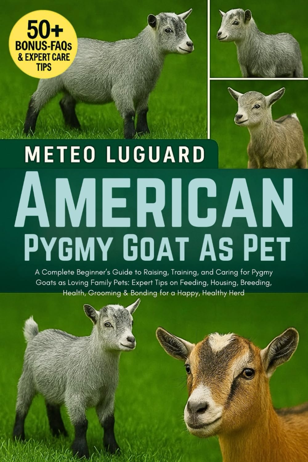 AMERICAN PYGMY GOAT AS PET: A Complete Beginner’s Guide to Raising, Training, and Caring for Pygmy Goats as Loving Family Pets: Expert Tips on ... Grooming & Bonding for a Happy, Healthy Herd
