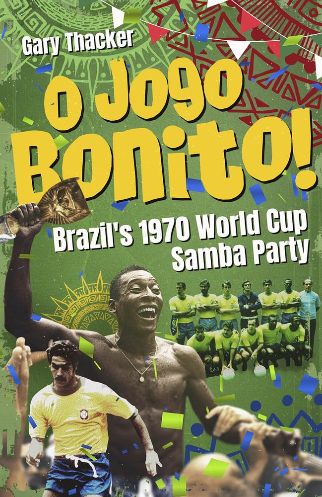 O Jogo Bonito! Brazils 1970 World Cup Samba Party, Thacker 9781801506762 New^*