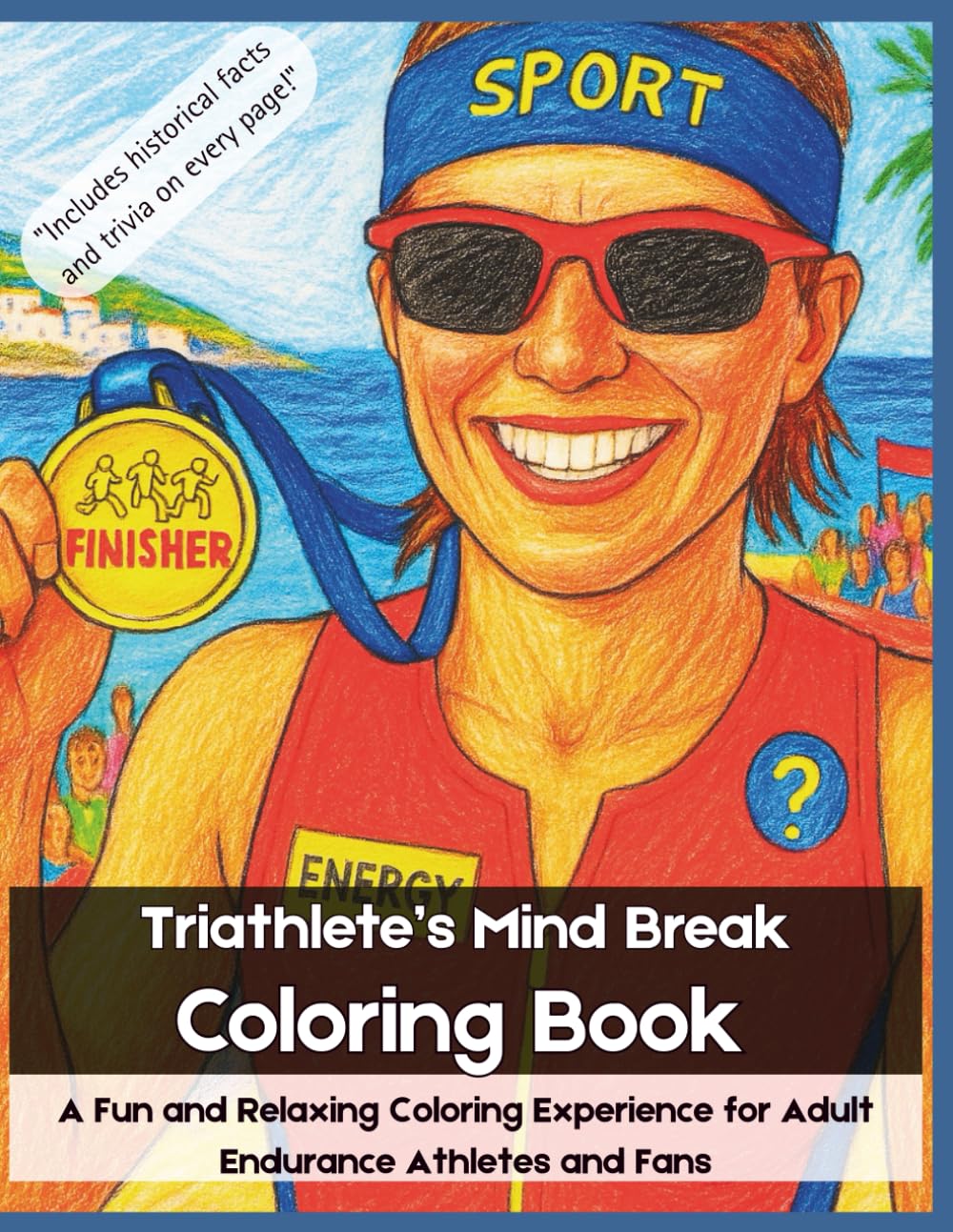 Triathlete’s Mind Break: A Fun and Relaxing Coloring Experience for Adult Endurance Athletes and Fans (Move your body)