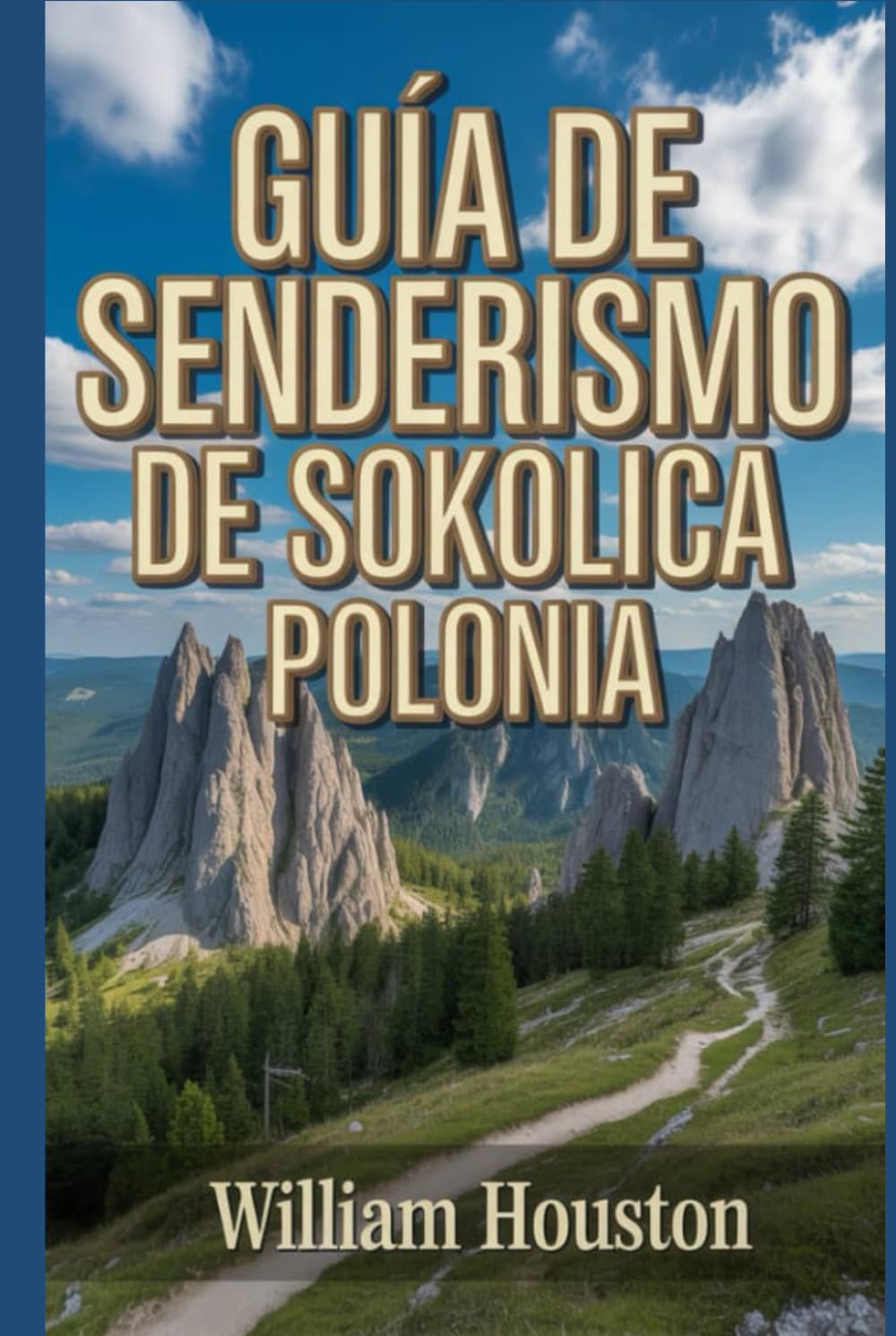Guía de senderismo de Sokolica, Polonia: Una guía para el autodescubrimiento del excursionista. (Mis aventuras de senderismo favoritas)