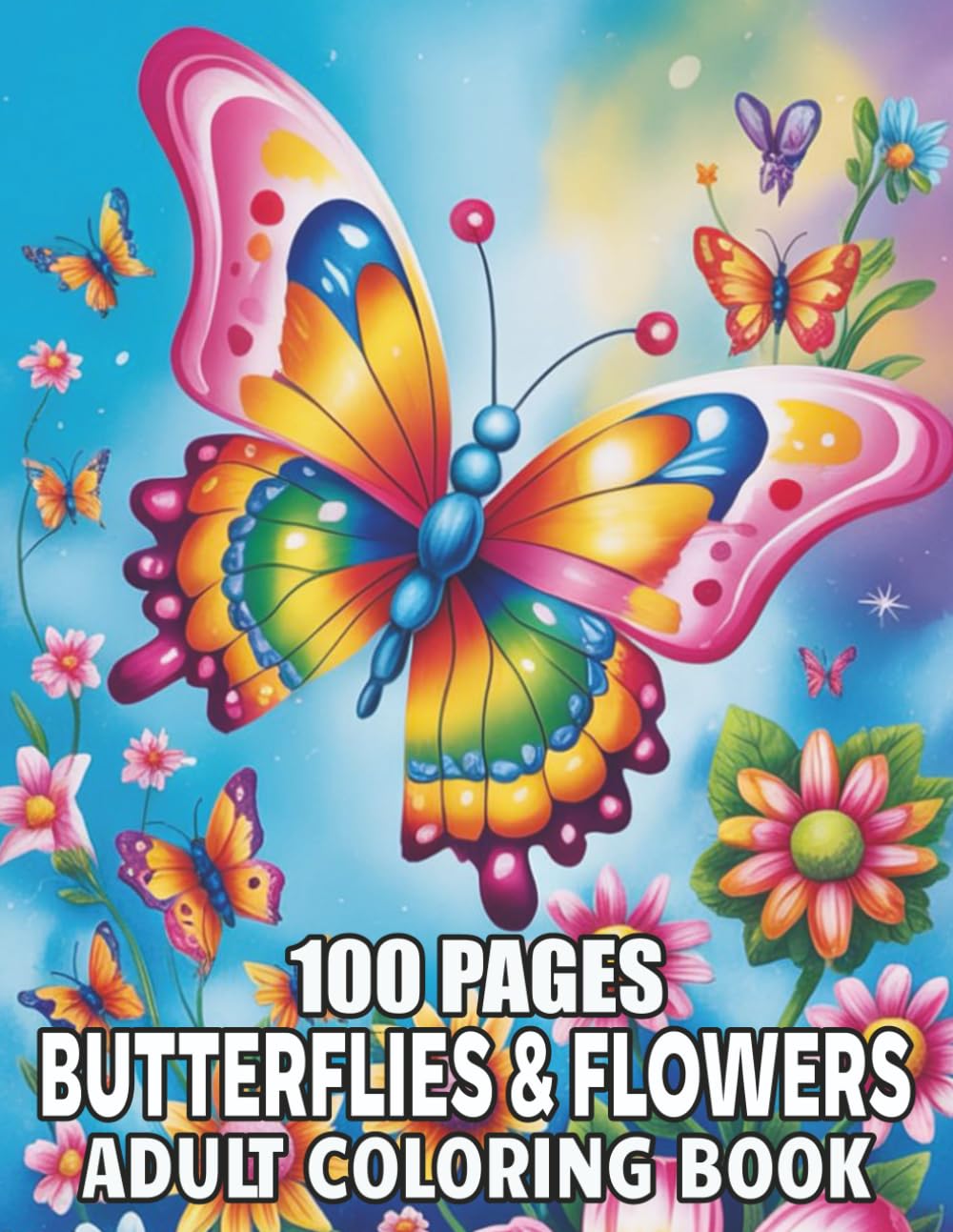 100 Pages Butterflies & Flowers Adult Coloring Book: 50 Large Print Beautiful Butterflies & Flowers Coloring Pages For Adults with Stress-Relieving Designs for Relaxation