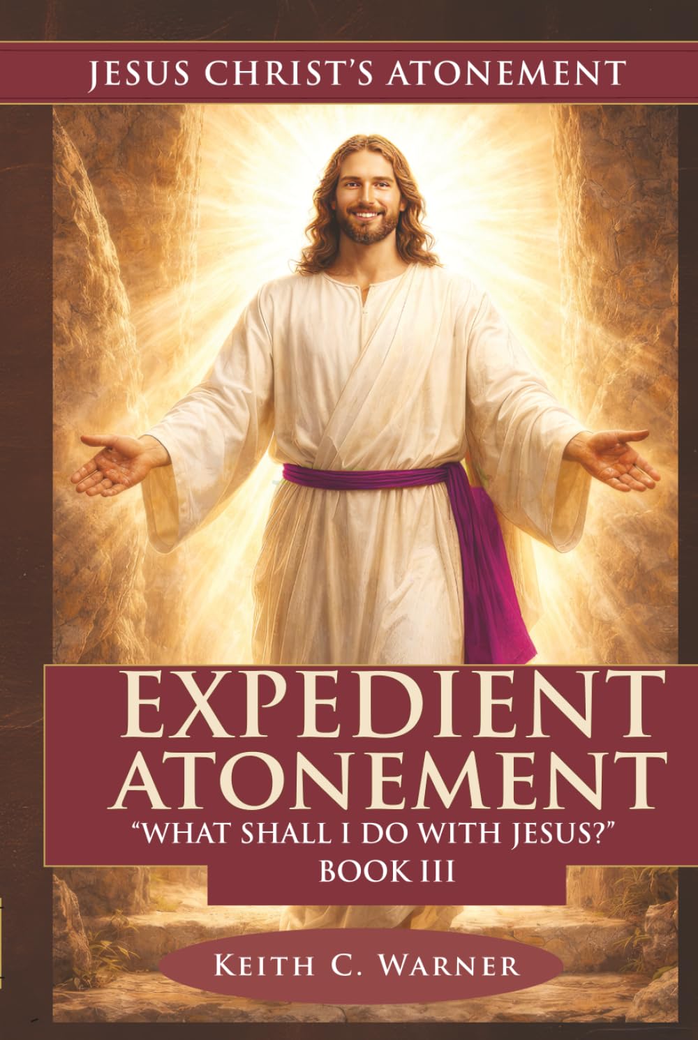 EXPEDIANT ATONEMENT: WHAT SHALL I DO WITH JESUS? (Jesus Christ's Atonement)