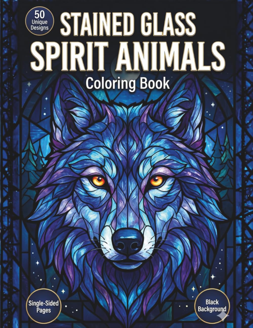 Stained Glass Spirit Animals Coloring Book for Adults: 50 Mystical Forest Wildlife Designs with Wolf, Bear, Owl & Deer for Stress Relief and ... Mosaics on Single-Sided Pages to Prevent