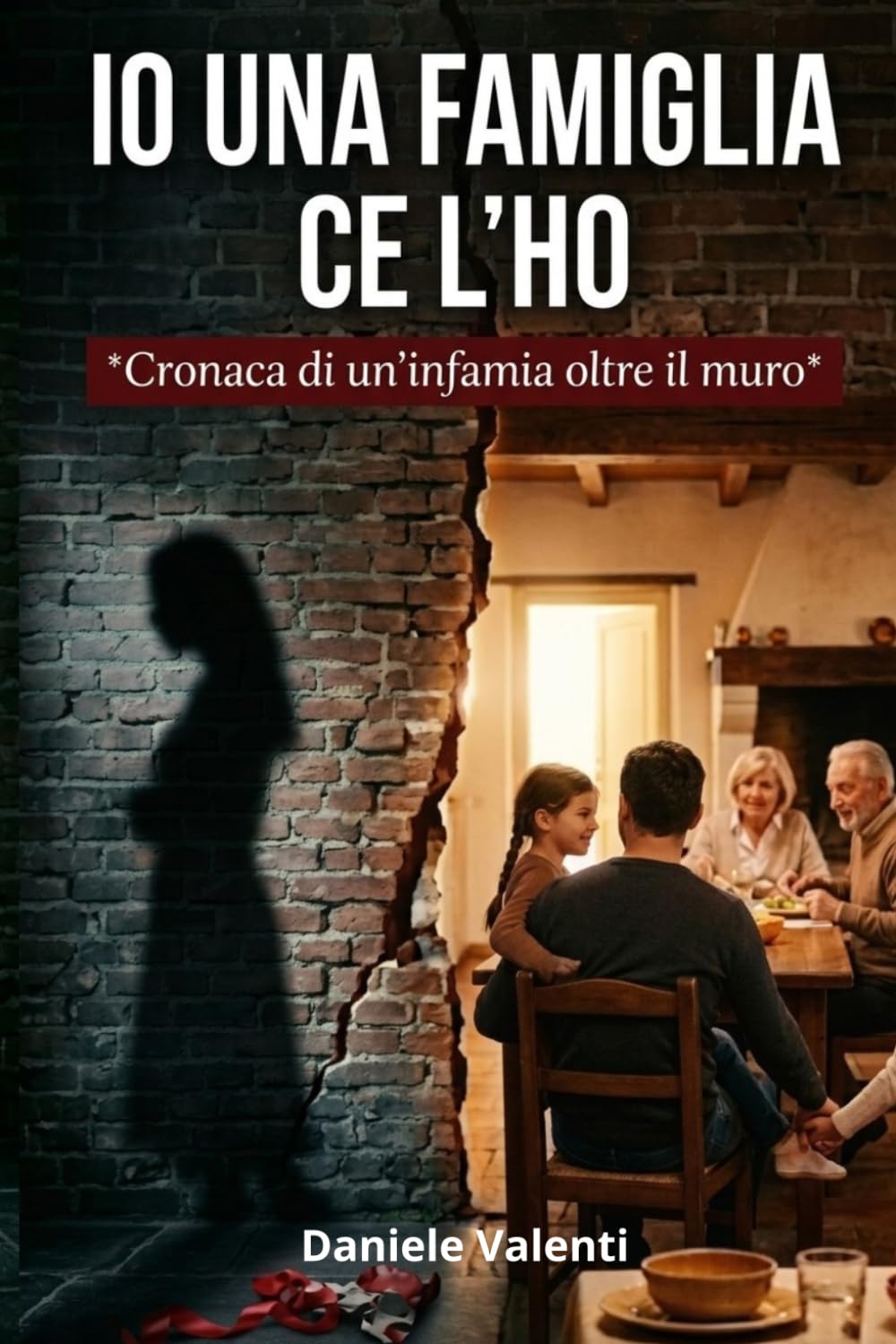 Io una famiglia cell ho: Cronaca di un'infamia oltre il muro