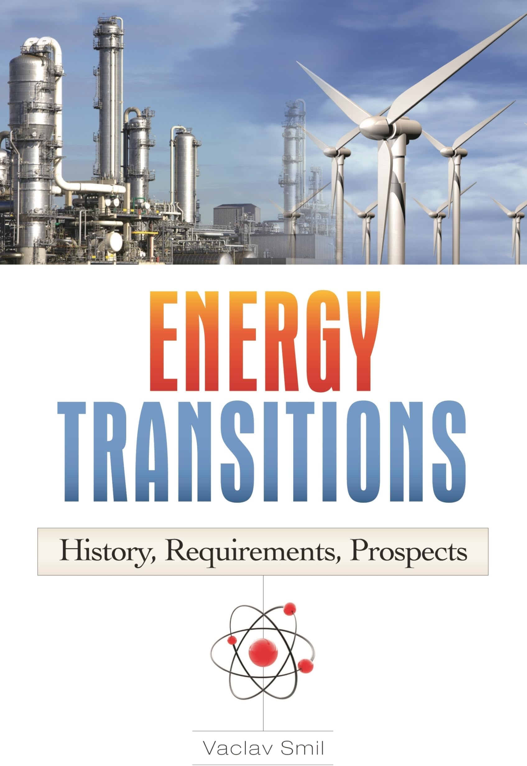 Energy Transitions: History, Requirements, Prospects