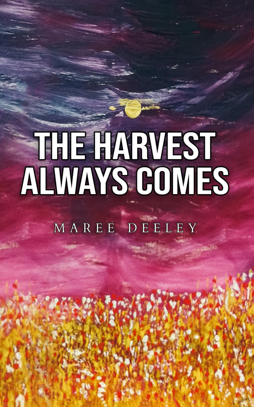 THE HARVEST ALWAYS COMES