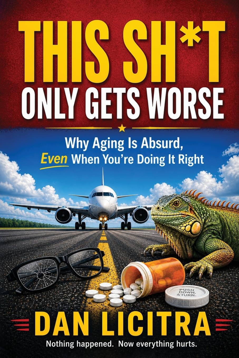This Shit Only Gets Worse: Why Aging is Absurd, Even When You're Doing It Right