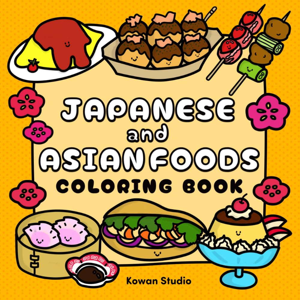 Asian Food Coloring Book: Simple, Bold and Relaxing Designs of Japanese and Asian Cuisine for Kids and Adults