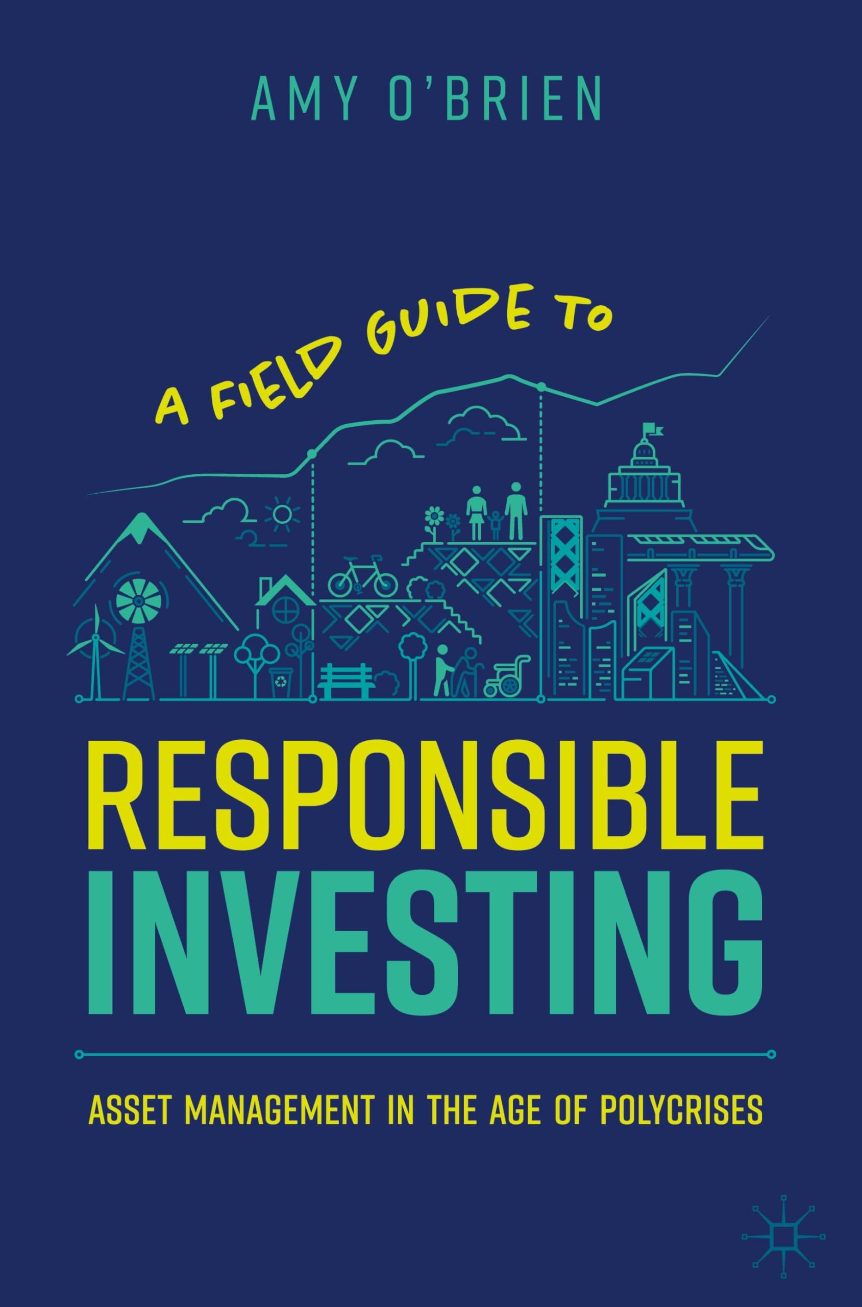 A Field Guide to Responsible Investing: Asset Management in the Age of Polycrises