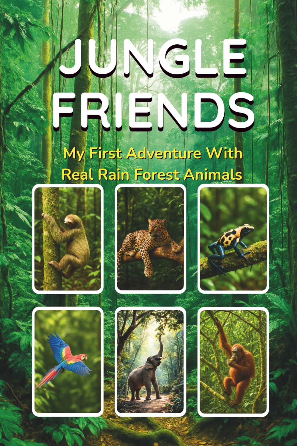JUNGLE FRIENDS: My First Adventure with Real Jungle Animals (Real World Adventure Series)