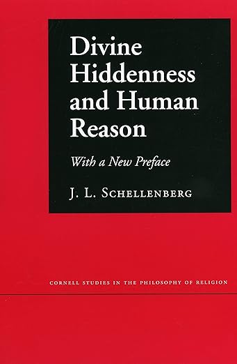 Divine Hiddenness and Human Reason (Cornell Studies in the Philosophy of Religion)